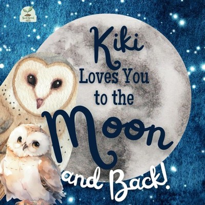 Kiki Loves You to the Moon and Back: A Beautiful Story of Love That Stretches as