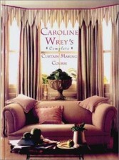 Caroline Wrey's Complete Curtain Making Course, Wrey, Caroline, Good Book