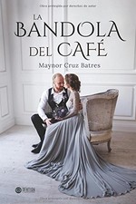 LA BANDOLA DEL CAFE (SPANISH EDITION) By Maynor Cruz **BRAND NEW**