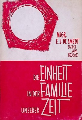Die Einheit in der Familie unserer Zeit. Smedt, E. J. de: