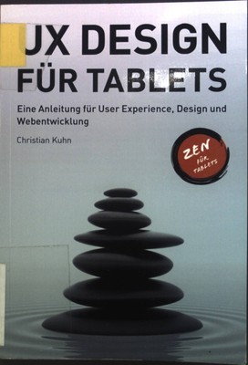 UX Design für Tablets : Eine Anleitung für User Experience, Design und Webentwic