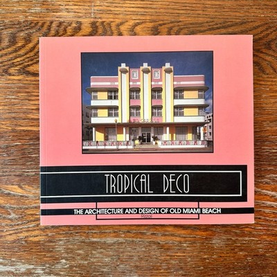 Tropical Deco Architecture And Design of Old Miami Beach Laura Cerwinske 2004 PB