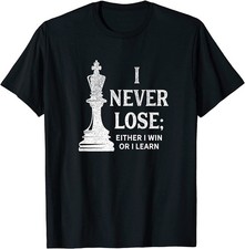 NEW Classic Chess I Never Lose, I Either Win Or Learn T-Shirt - MADE IN USA
