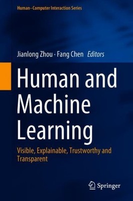 Human and Machine Learning: Visible, Explainable,  by Jianlong Zhou HARDBACK