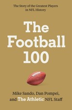 The Football 100: The Athletic's Definitive Rankings of NFL History's 100 Gr...