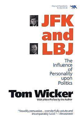 JFK and LBJ: The Influence of Personality Upon Politics Wicker, Tom paperback U