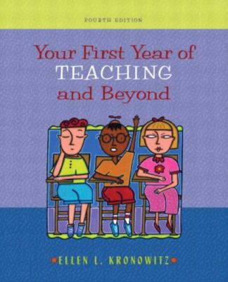 Your First Year of Teaching and Beyond (4th Edition) by Kronowitz, Ellen L.