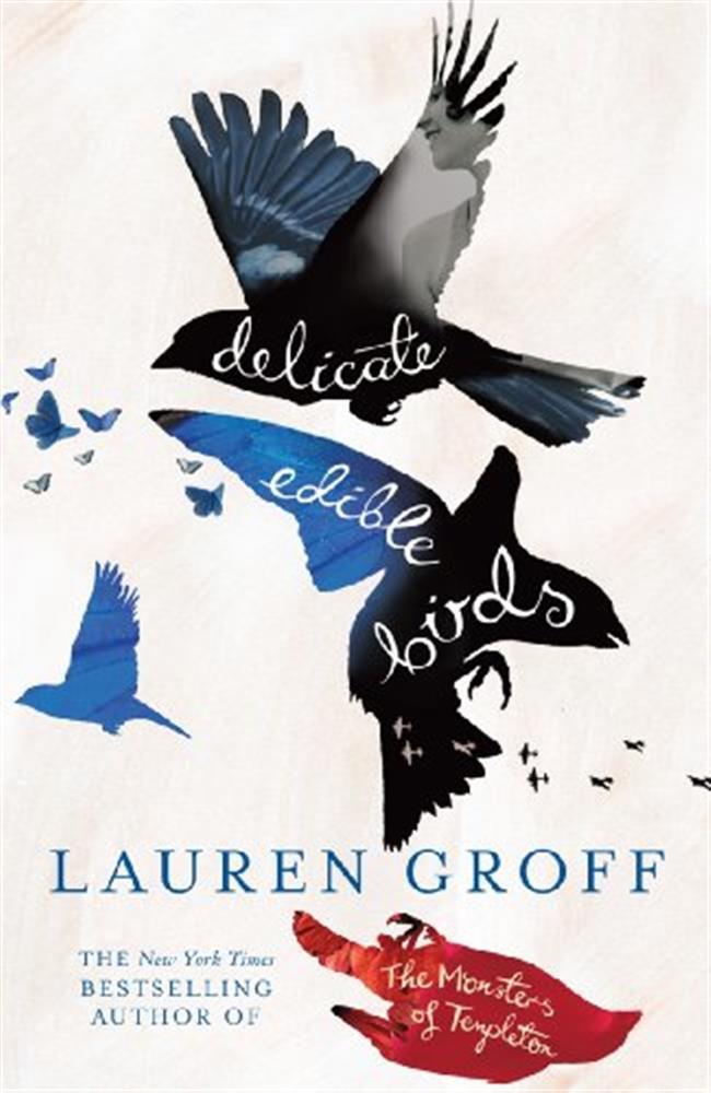 Delicate Edible Birds: And Other Stories - Groff Lauren