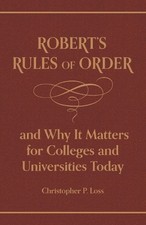 Henry Martyn Ro Robert’s Rules of Order, and Why It Matters for Colle (Hardback)