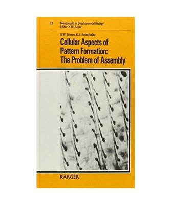 Monographs in Developmental Biology / Cellular Aspects of Pattern Formation: The