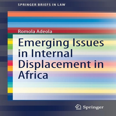 Emerging Issues in Internal Displacement in Africa Romola Adeola