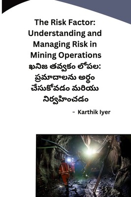 The Risk Factor Understanding and Managing Risk in Mining Operations Iyer Buch