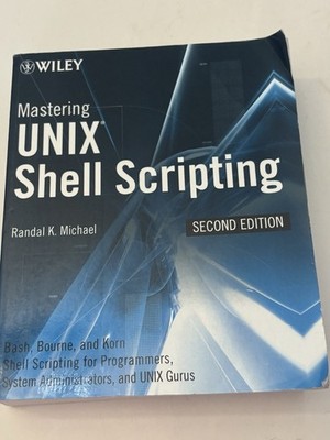 Mastering Unix Shell Scripting : Bash, Bourne, and Korn Shell Scripting for...