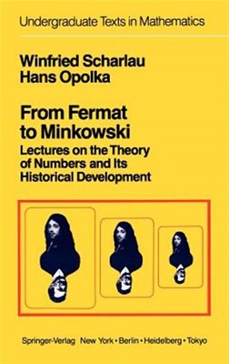From Fermat to Minkowski : Lectures on the Theory of Numbers and Its Historic...