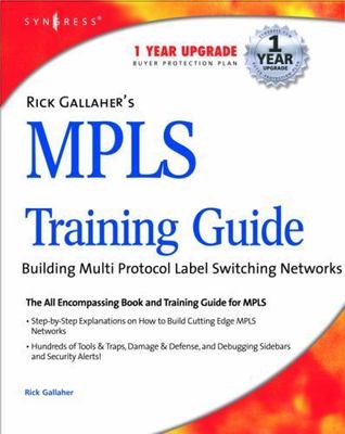 Rick Gallaher's Mpls Training Guide : Building Multi Protocol Label Switching...