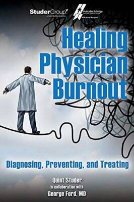 Healing Physician Burnout: Diagnosing, Preventing, and Treating - VERY GOOD