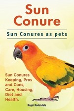 Rodendale Roger Sun Conure. Sun Conures as Pets (Paperback) (UK IMPORT)