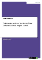 Einfluss Der Sozialen Medien Auf Das Essverhalten Von Jungen Frauen Eva-Maria Ba