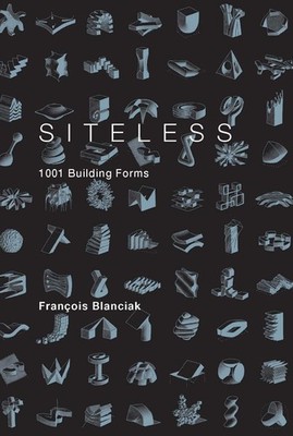 SITELESS: 1001 Building Forms by Fran?ois Blanciak (English) Paperback Book