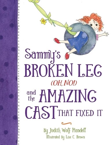 Judith Wolf Man Sammy's Broken Leg (Oh, No!) and the Amazing Cast Th (Tascabile)