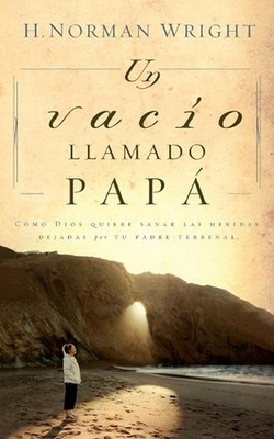 Un vaco llamado pap: ?Existe un vacio en tu corazon que se llama Papa? by H. Nor