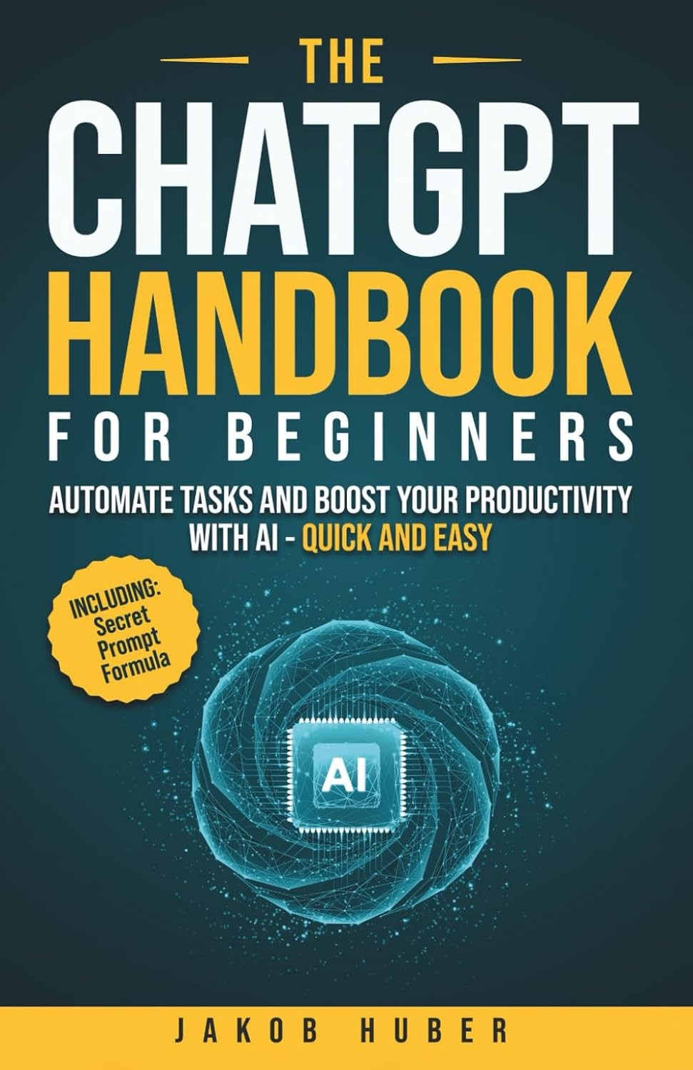 The ChatGPT Handbook for Beginners: Automate Tasks and Boost Your Productivity