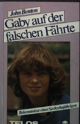 Gaby auf der falschen Fährte : Bekenntnisse e. Sechzehnjährigen. TELOS Taschenbu