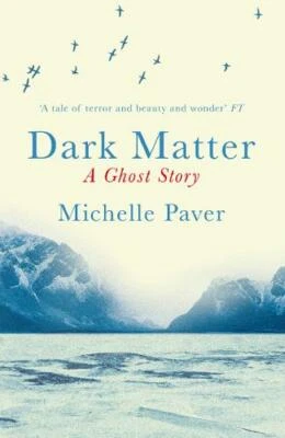 Dark Matter: A Ghost Story, Michelle Paver, New,