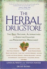 The Herbal Drugstore. The Best Natural Alternatives to Over-The-Counter And Pre