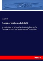 Songs Of Praise And Delight Asa Hull Taschenbuch 260 S. Englisch 2017 hansebooks