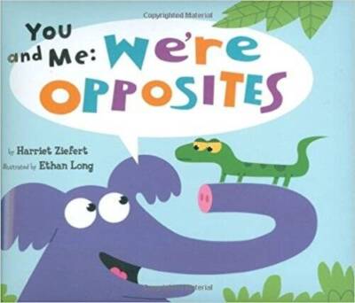 You and Me: We're Opposites - Staple Bound By Harriet Ziefert - GOOD