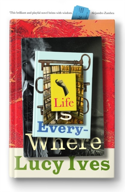 Life is Everywhere by Lucy Ives (Paperback Book)