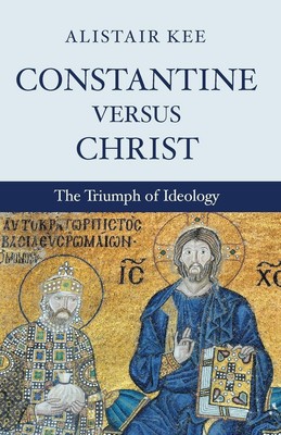 Constantine versus Christ | Alistair Kee | Taschenbuch | Kartoniert / Broschiert