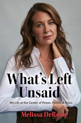 What's Left Unsaid: My Life at the Center of Power, Politics & Crisis Never Read