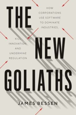 The New Goliaths: How Corporations Use Software to Dominate Industries, Kill...