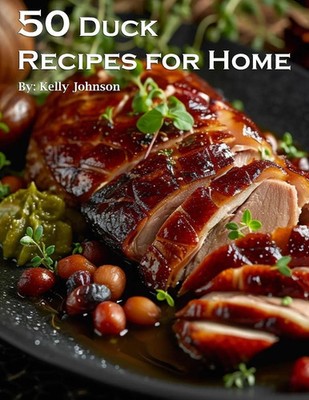 50 Duck Recipes for Home Kelly Johnson Taschenbuch Englisch 2024 Marick Booster