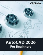 AutoCAD 2026 For Beginners A Step by Step Guide to Learning the Fundamentals