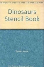 Dinosaurs Stencil Book by Baxter, Nicola