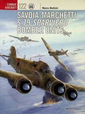 Marco Mattioli / Savoia-Marchetti S.79 Sparviero Bomber Units 1st Edition 2018