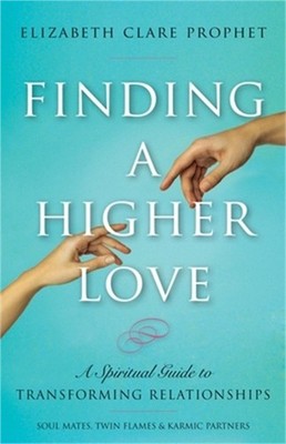 Finding a Higher Love: A Spiritual Guide to Transforming Relationships (Paperbac