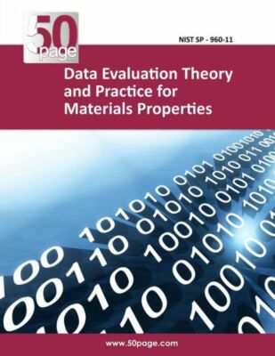 Data Evaluation Theory And Practice For Materials Properties