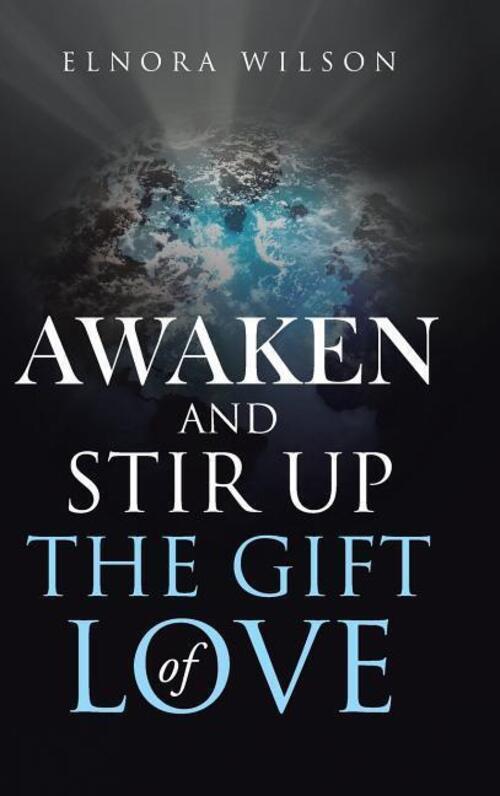 Elnora Wilson | Awaken And Stir Up The Gift Of Love | Buch | Englisch