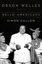 Orson Welles: Volume 2: Hello Americans Callow, Simon hardcover Used - Good