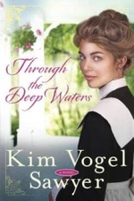 Through the Deep Waters: A Novel - Paperback By Vogel Sawyer, Kim - VERY GOOD
