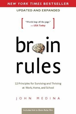 Brain Rules Updated and Expanded : 12 Principles for Surviving an