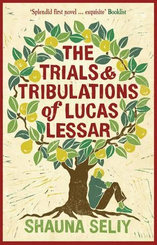 The Trials and Tribulations of Lucas Lessar by Shauna Seliy - 9780747591962