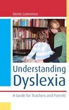 Image of Understanding Dyslexia: A Guide for Teachers and Parents by Denis Lawrence (Engl