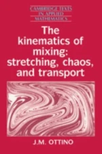 The Kinematics of Mixing : Stretching, Chaos, and Transport J. M.