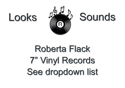 ROBERTA FLACK  7'' VINYLS - VARIOUS TITLES - EX / VG+