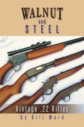 Old 22 Rifle Magazine Walnut and Steel : Vintage . 22 Rifles by Bill Ward (2014, Trade ...